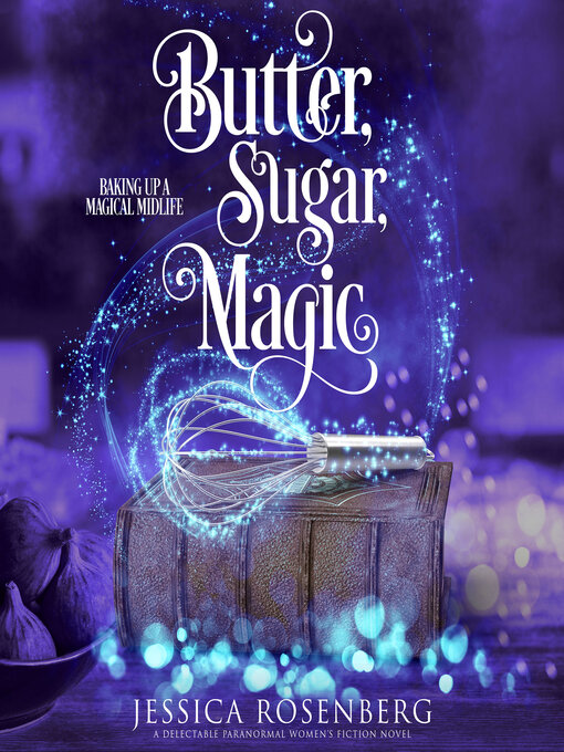 Title details for Butter, Sugar, Magic by Jessica Rosenberg - Available